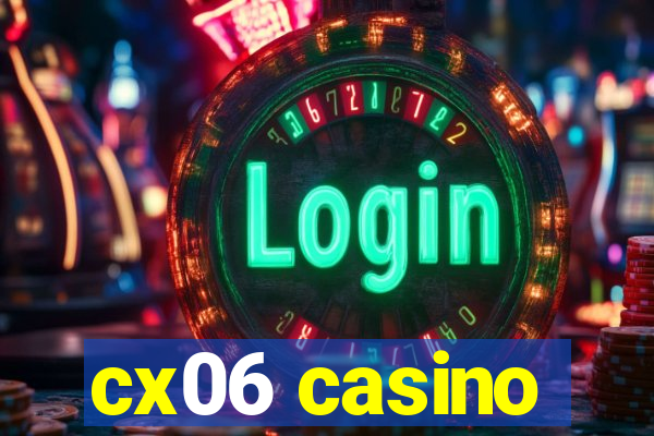 cx06 casino